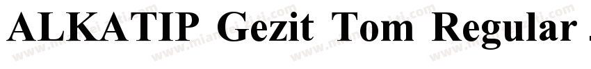 ALKATIP Gezit Tom Regular字体转换
